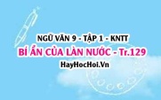 Soạn bài Bí ẩn của làn nước trang 129 lớp 9 tập 1 Kết nối tri thức